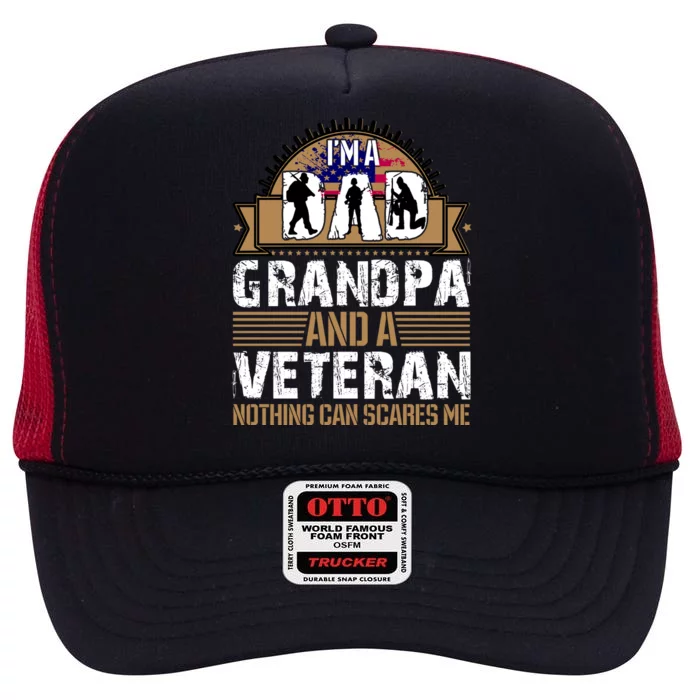 I Am A Dad Grandpa And A Veteran Nothing Can Scares Me High Crown Mesh Trucker Hat