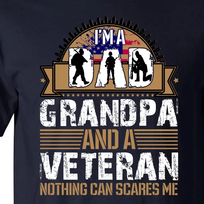 I Am A Dad Grandpa And A Veteran Nothing Can Scares Me Tall T-Shirt