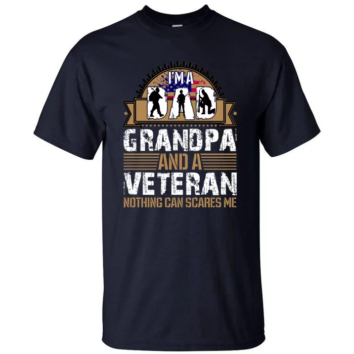 I Am A Dad Grandpa And A Veteran Nothing Can Scares Me Tall T-Shirt