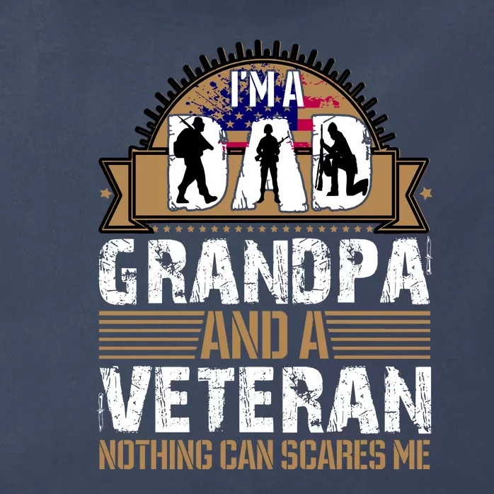 I Am A Dad Grandpa And A Veteran Nothing Can Scares Me Zip Tote Bag