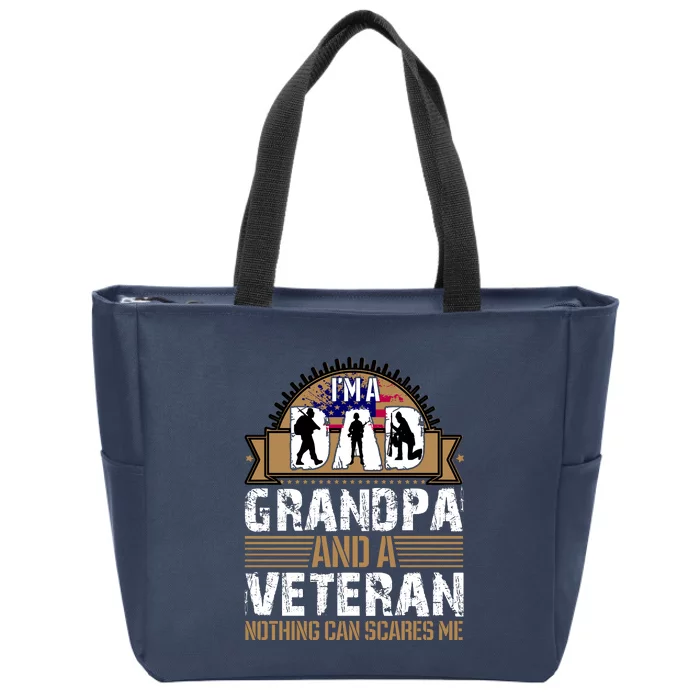 I Am A Dad Grandpa And A Veteran Nothing Can Scares Me Zip Tote Bag