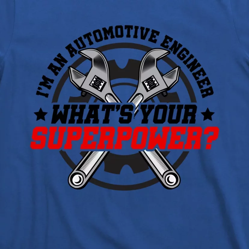 Im An Automotive Engineer Whats Your Superpower Engineer Gift T-Shirt