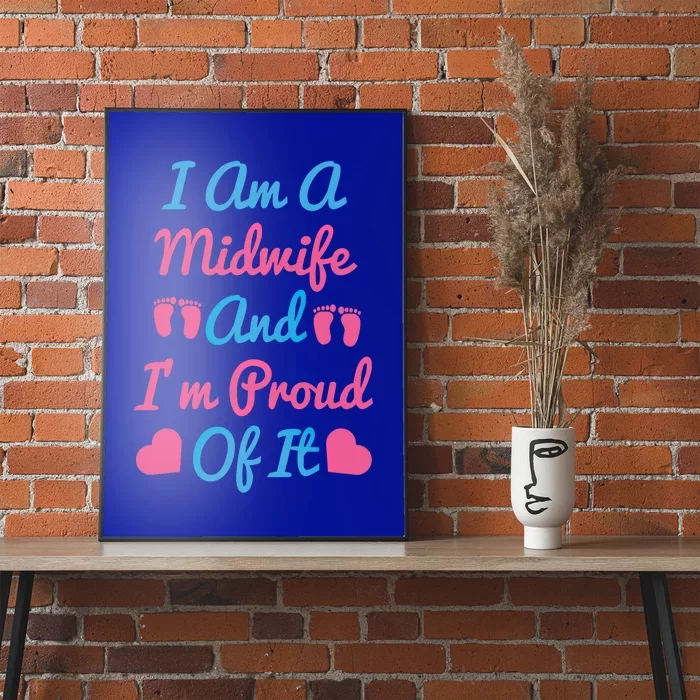 I Am A Midwife And M Proud Of It International Midwives Day Funny Gift Poster