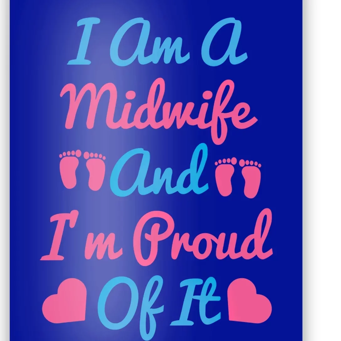 I Am A Midwife And M Proud Of It International Midwives Day Funny Gift Poster