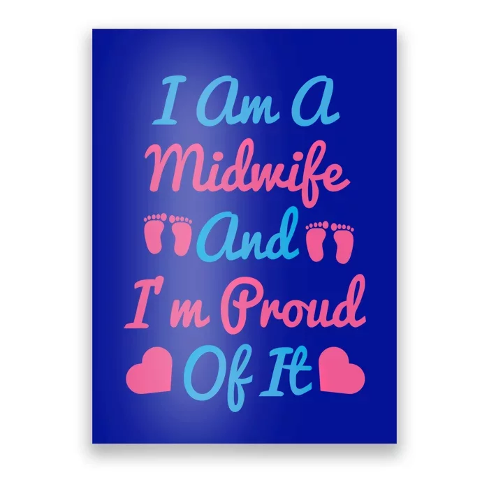 I Am A Midwife And M Proud Of It International Midwives Day Funny Gift Poster