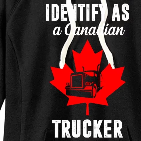 Identify As A Canadian Trucker Women's Fleece Hoodie