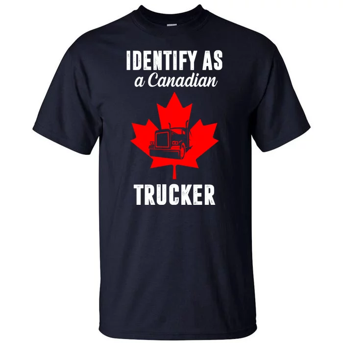 Identify As A Canadian Trucker Tall T-Shirt