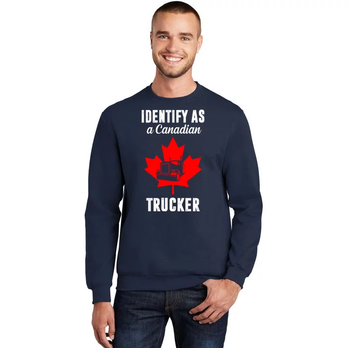 Identify As A Canadian Trucker Tall Sweatshirt