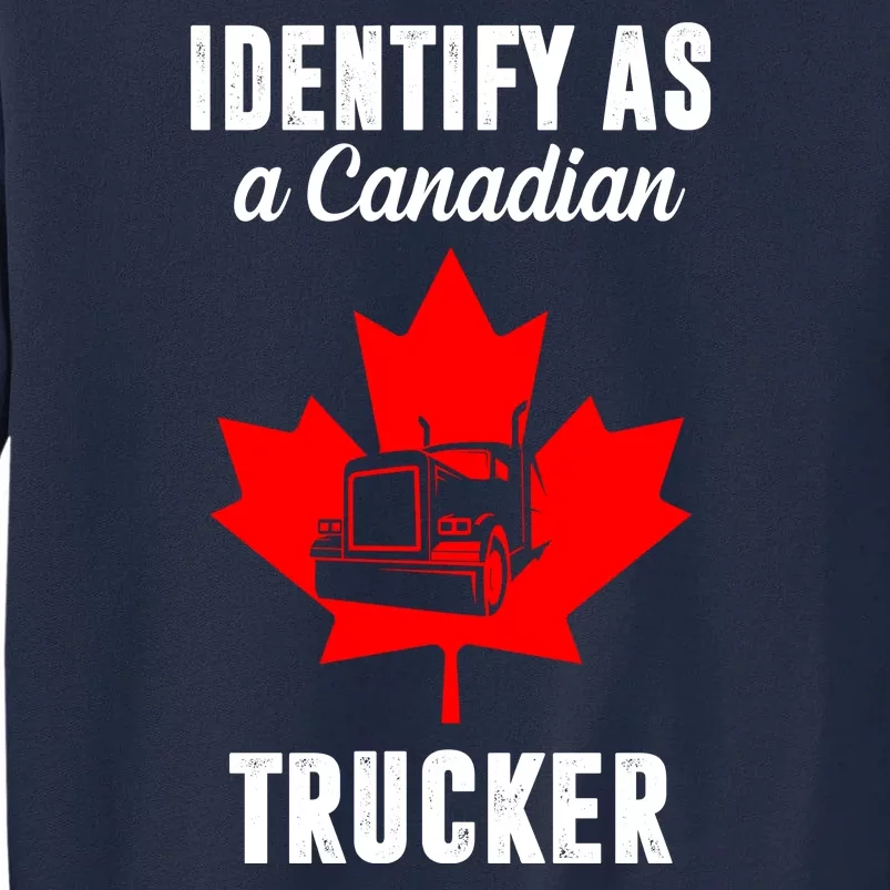 Identify As A Canadian Trucker Tall Sweatshirt