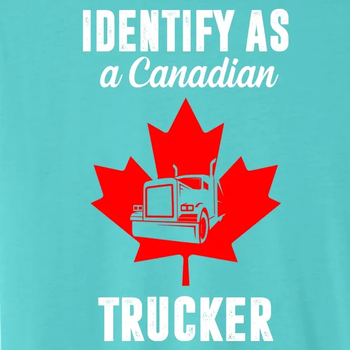 Identify As A Canadian Trucker ChromaSoft Performance T-Shirt