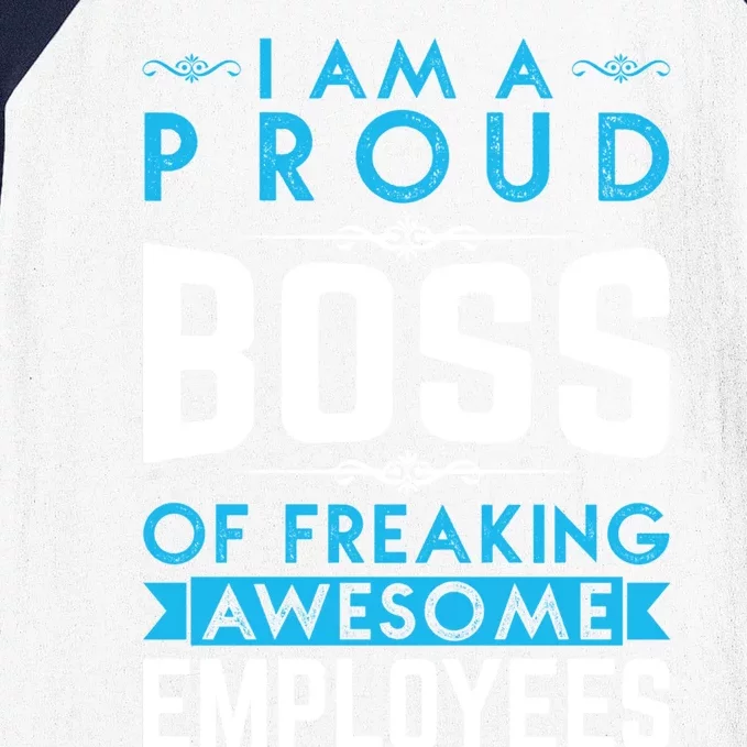 I Am A Proud Boss Of Freaking Awesome Employees Love Great Gift Baseball Sleeve Shirt