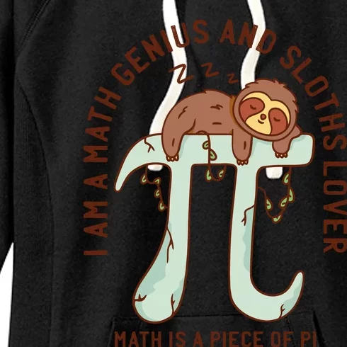 I Am A Math Genius And Sloths Lover Math Is A Piece Of Pi Women's Fleece Hoodie