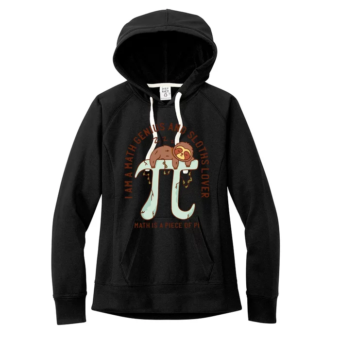 I Am A Math Genius And Sloths Lover Math Is A Piece Of Pi Women's Fleece Hoodie