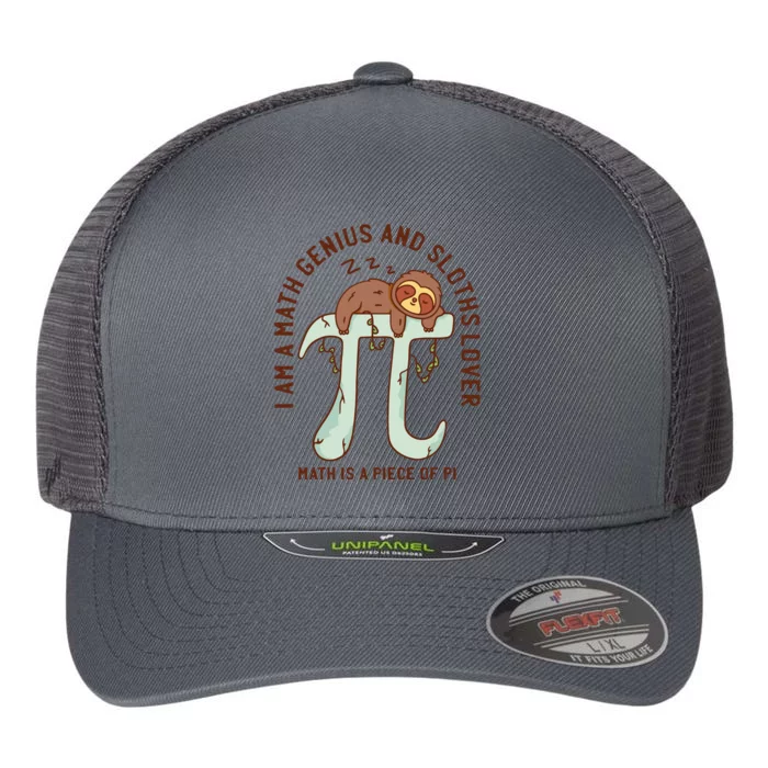 I Am A Math Genius And Sloths Lover Math Is A Piece Of Pi Flexfit Unipanel Trucker Cap