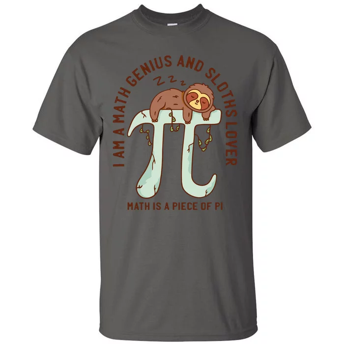 I Am A Math Genius And Sloths Lover Math Is A Piece Of Pi Tall T-Shirt