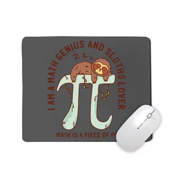 I Am A Math Genius And Sloths Lover Math Is A Piece Of Pi Mousepad