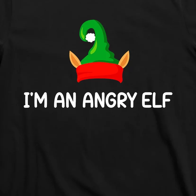 I'm An Angry Elf Christmas Funny Jokes Christmas Gifts T-Shirt