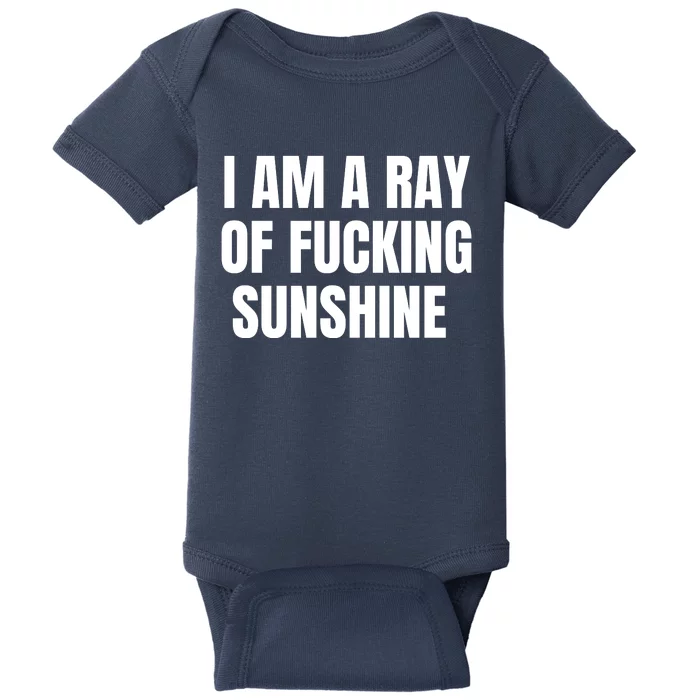 I Am A Ray Of Fucking Sunshine Baby Bodysuit