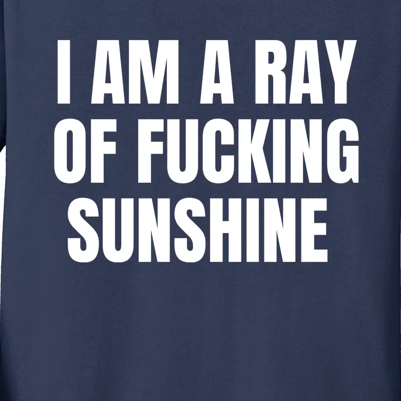 I Am A Ray Of Fucking Sunshine Kids Long Sleeve Shirt