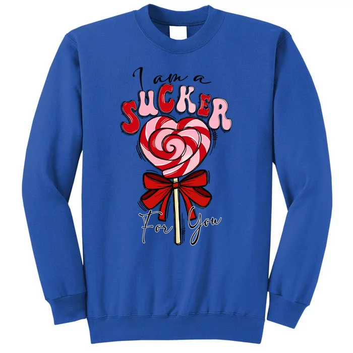 I Am A Sucker For You Lollipop Valentines Day Vday Vibes Great Gift Sweatshirt