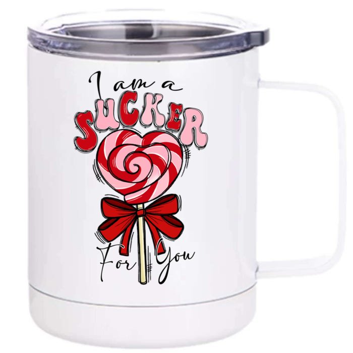 I Am A Sucker For You Lollipop Valentines Day Vday Vibes Great Gift Front & Back 12oz Stainless Steel Tumbler Cup