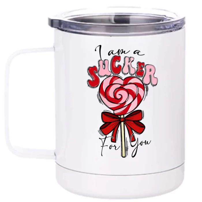 I Am A Sucker For You Lollipop Valentines Day Vday Vibes Great Gift Front & Back 12oz Stainless Steel Tumbler Cup