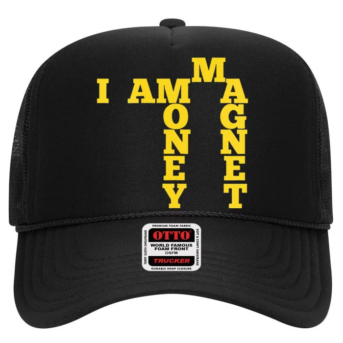 I Am A Money Magnet High Crown Mesh Trucker Hat