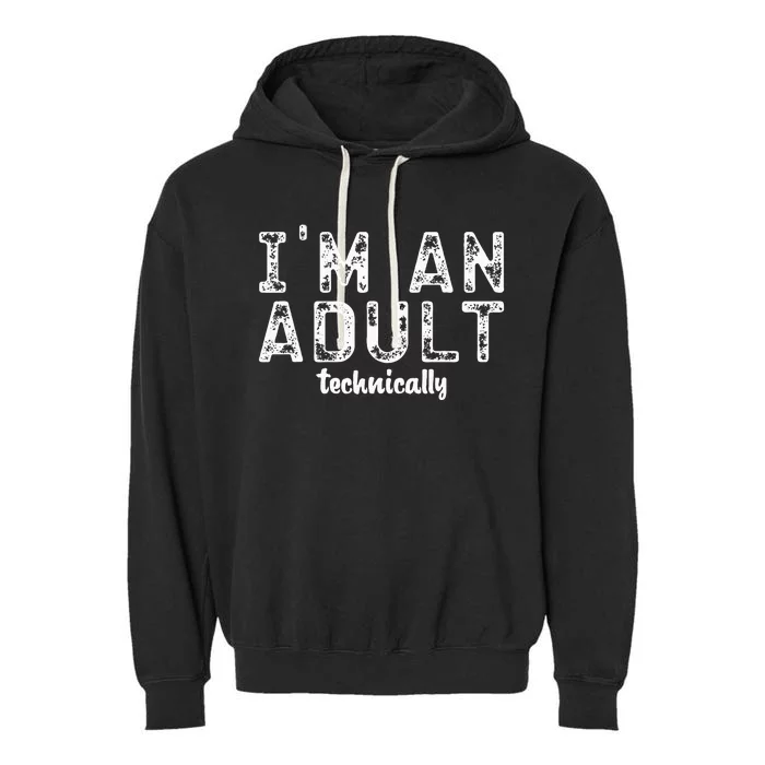 Im An Adult Technically Funny 18th Birthday Garment-Dyed Fleece Hoodie