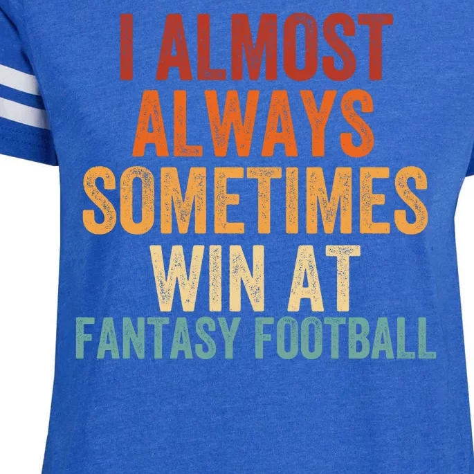 I Almost Always Sometimes Win At Fantasy Football Funny Fantasy Football Legend Enza Ladies Jersey Football T-Shirt