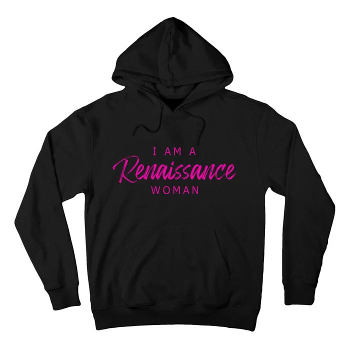 I Am A Renaissance Woman Hoodie