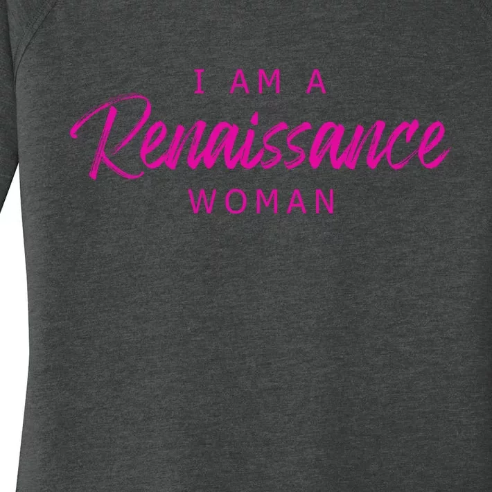 I Am A Renaissance Woman Women's Perfect Tri Tunic Long Sleeve Shirt