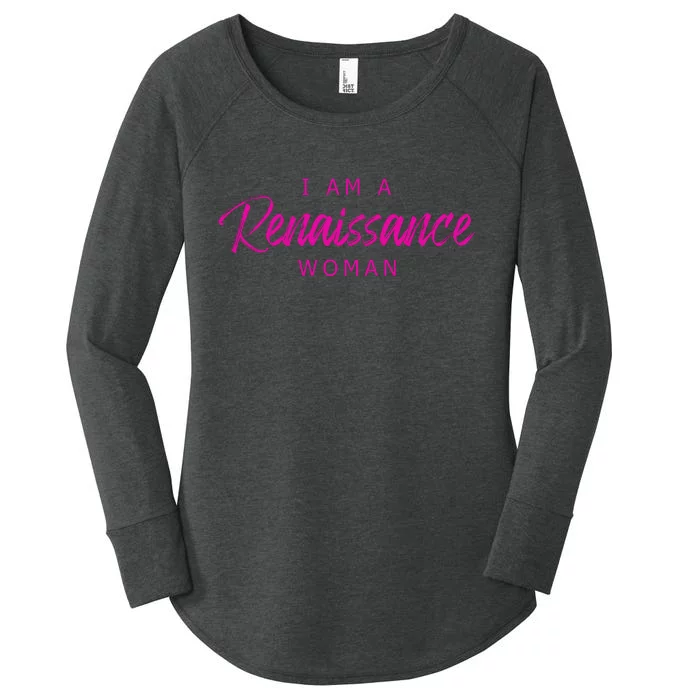 I Am A Renaissance Woman Women's Perfect Tri Tunic Long Sleeve Shirt