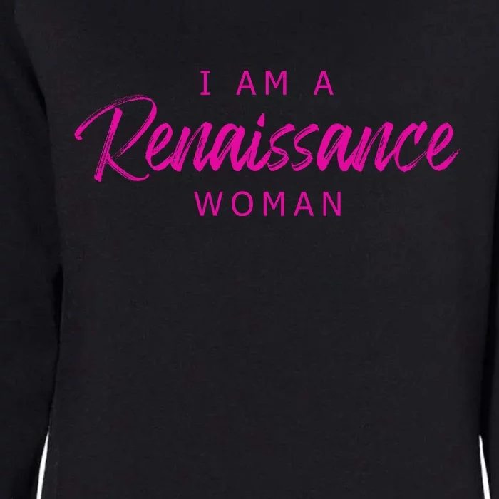 I Am A Renaissance Woman Womens California Wash Sweatshirt