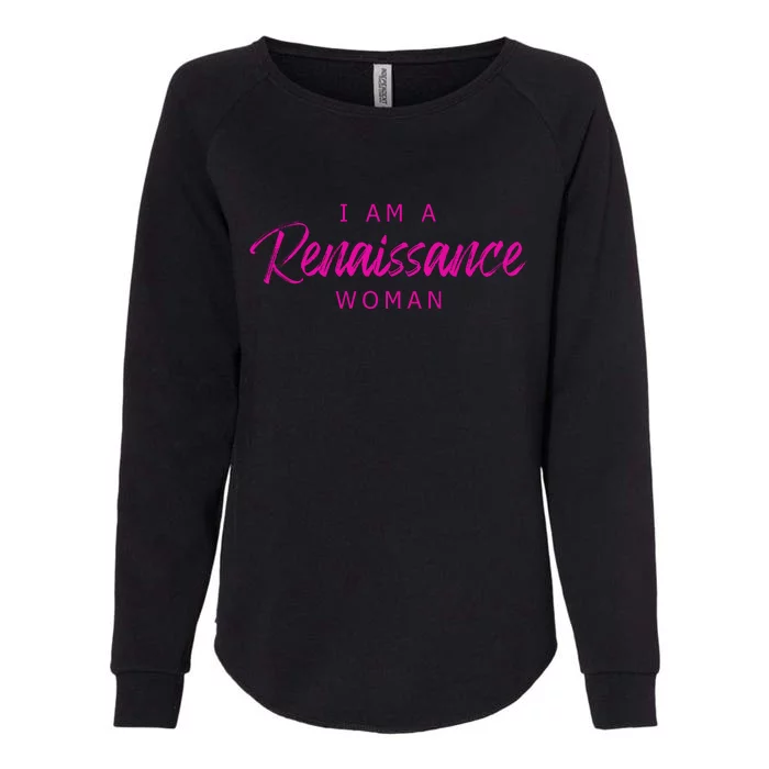 I Am A Renaissance Woman Womens California Wash Sweatshirt