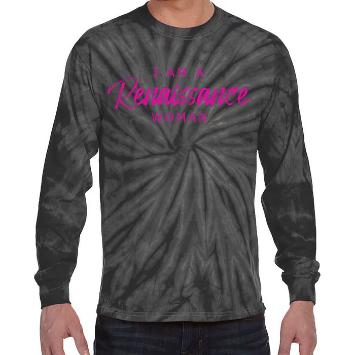 I Am A Renaissance Woman Tie-Dye Long Sleeve Shirt