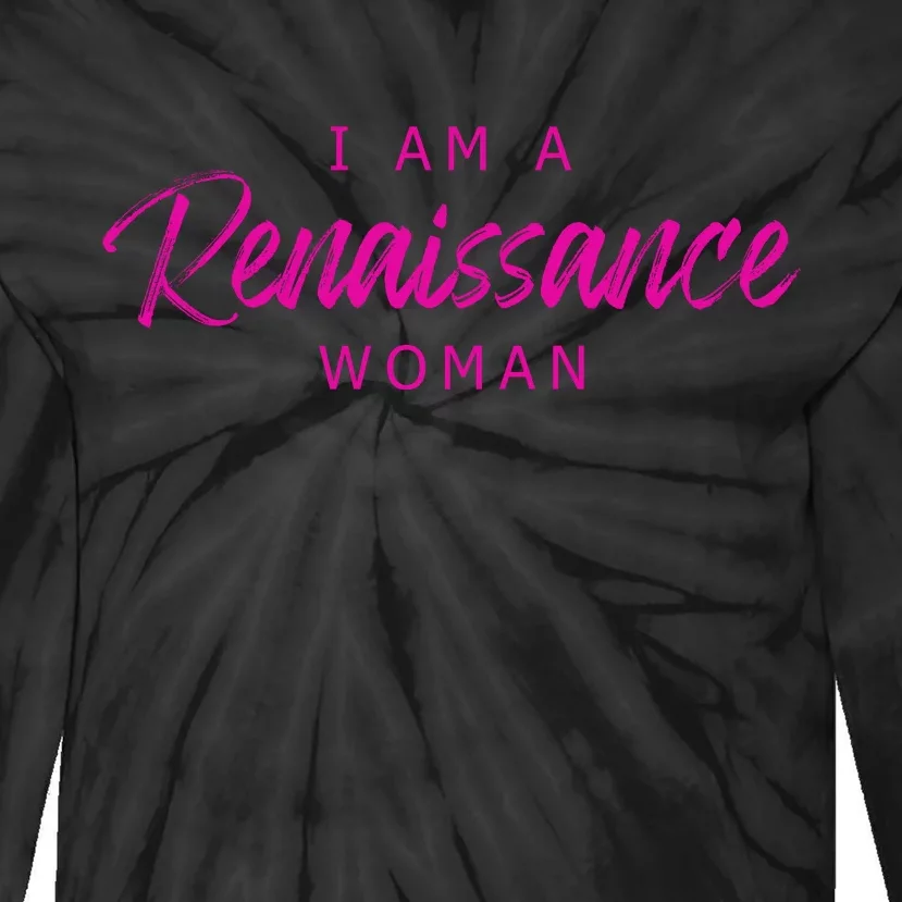 I Am A Renaissance Woman Tie-Dye Long Sleeve Shirt