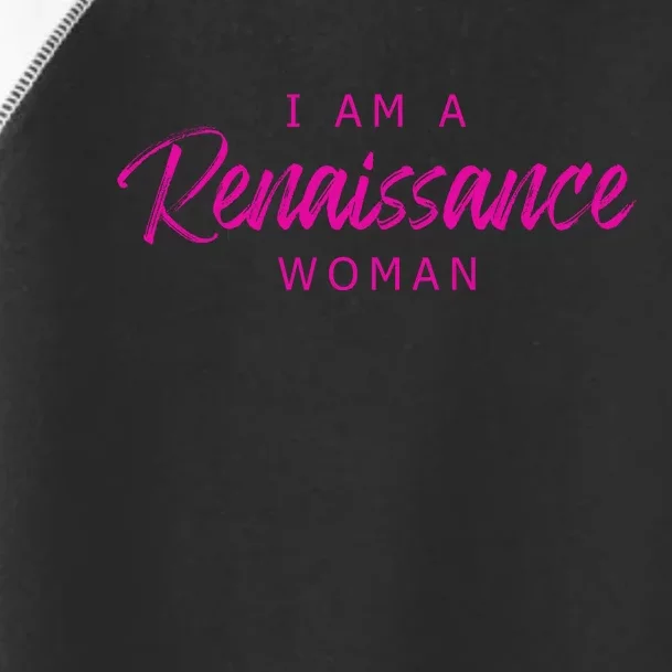 I Am A Renaissance Woman Toddler Fine Jersey T-Shirt