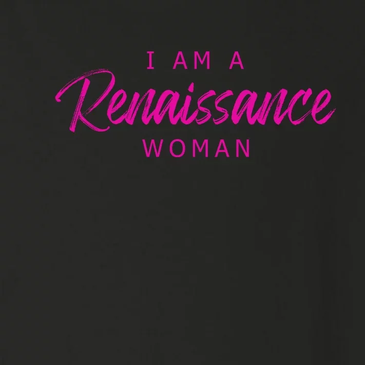 I Am A Renaissance Woman Toddler Long Sleeve Shirt