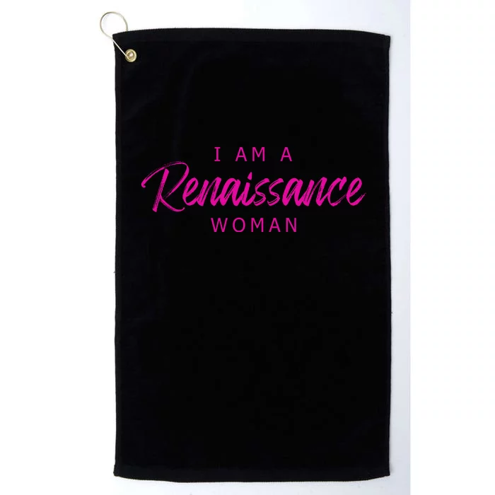 I Am A Renaissance Woman Platinum Collection Golf Towel