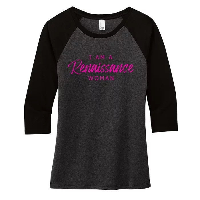 I Am A Renaissance Woman Women's Tri-Blend 3/4-Sleeve Raglan Shirt