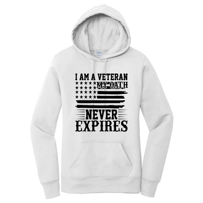 I Am A Veteran My Oath Never Expires American Flag US Army Veteran Day Women's Pullover Hoodie