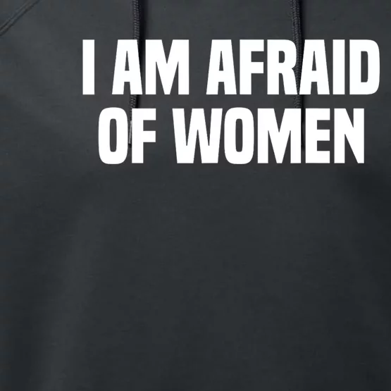 I Am Afraid Of Women Funny Performance Fleece Hoodie