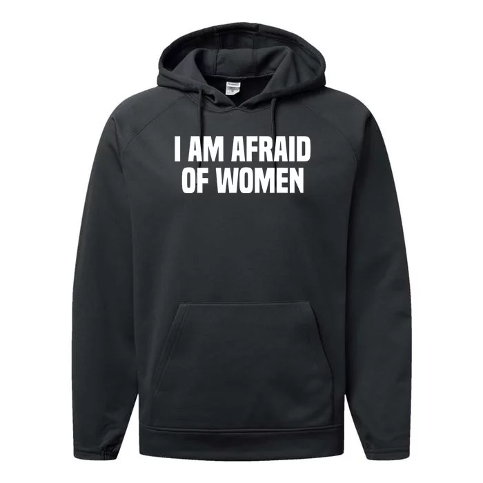 I Am Afraid Of Women Funny Performance Fleece Hoodie