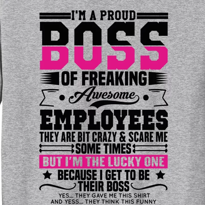 I Am A Proud Boss Of Freaking Awesome Employees Proud Boss Meaningful Gift Sweatshirt