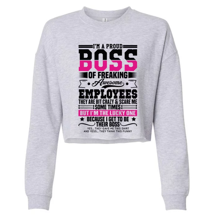 I Am A Proud Boss Of Freaking Awesome Employees Proud Boss Meaningful Gift Cropped Pullover Crew