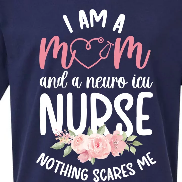 I Am A Mom And Neuro Icu Nurse Neurology Intensive Care Unit Gift Sueded Cloud Jersey T-Shirt