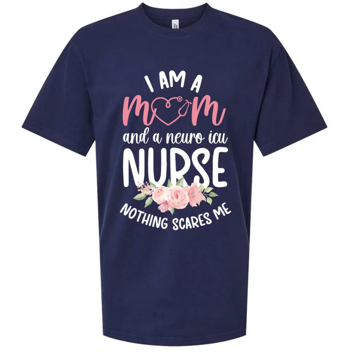 I Am A Mom And Neuro Icu Nurse Neurology Intensive Care Unit Gift Sueded Cloud Jersey T-Shirt