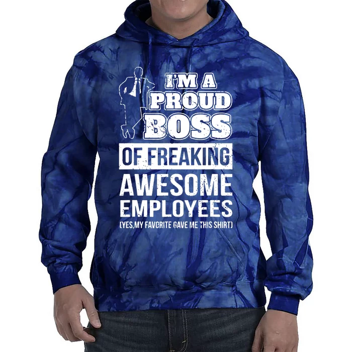 I Am A Proud Boss Of Freaking Awesome Employees Tie Dye Hoodie