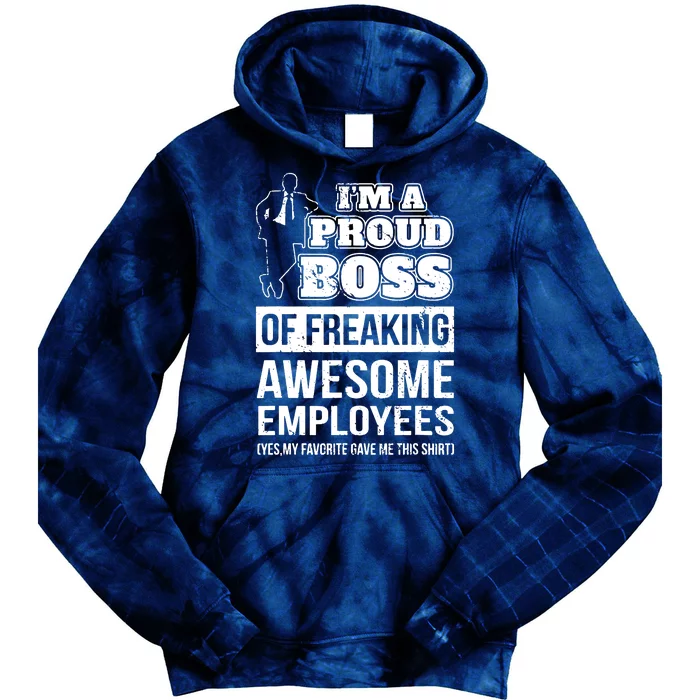 I Am A Proud Boss Of Freaking Awesome Employees Tie Dye Hoodie