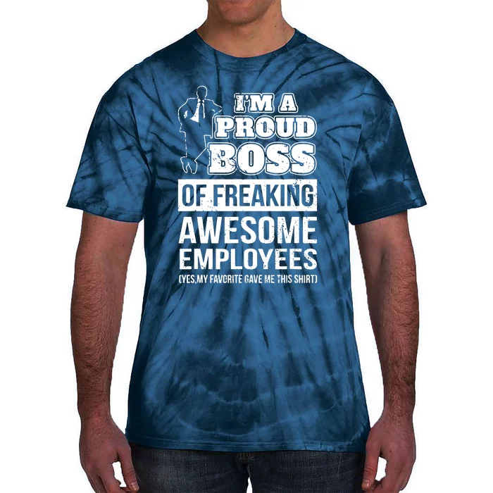 I Am A Proud Boss Of Freaking Awesome Employees Tie-Dye T-Shirt